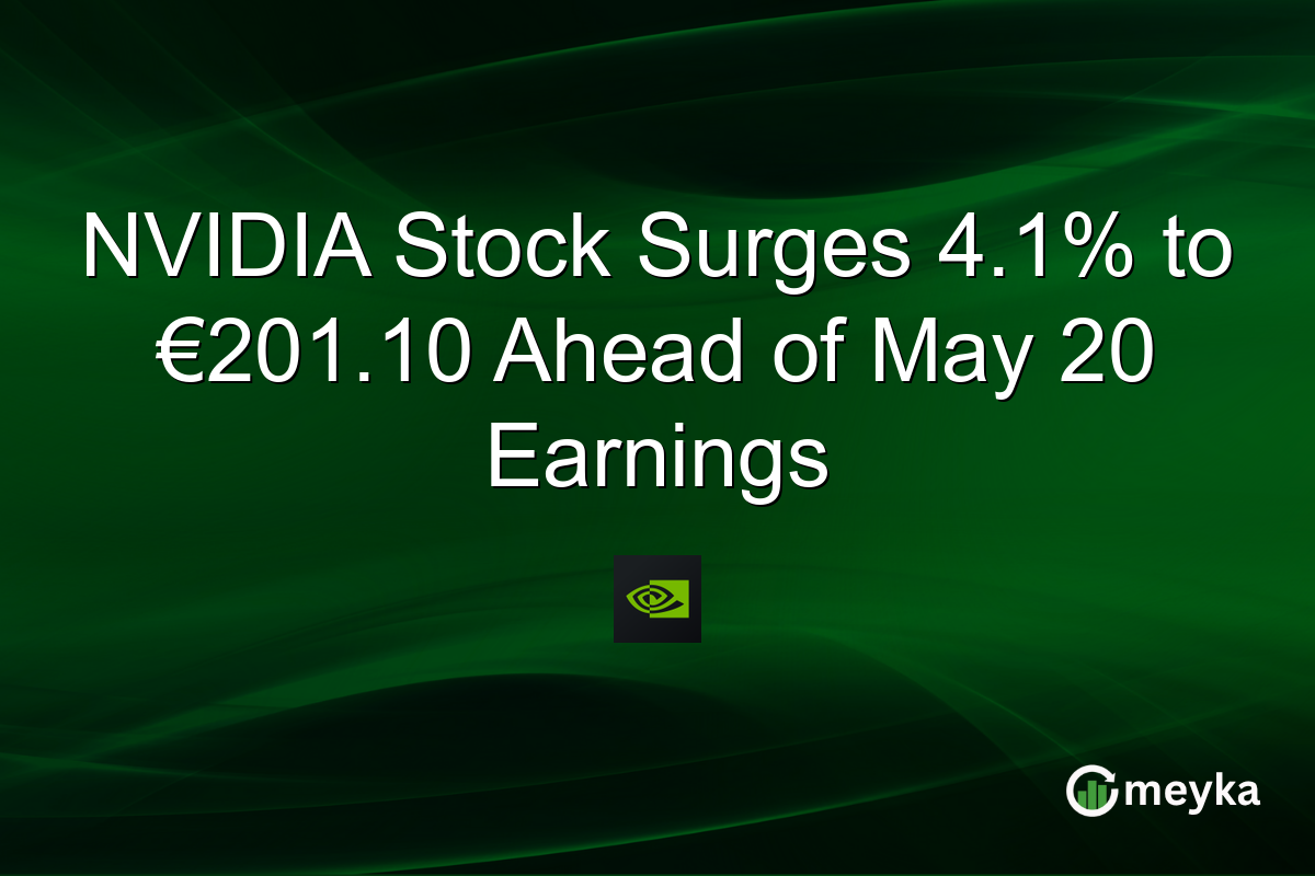 NVIDIA Stock Surges 4.1% to €201.10 Ahead of May 20 Earnings