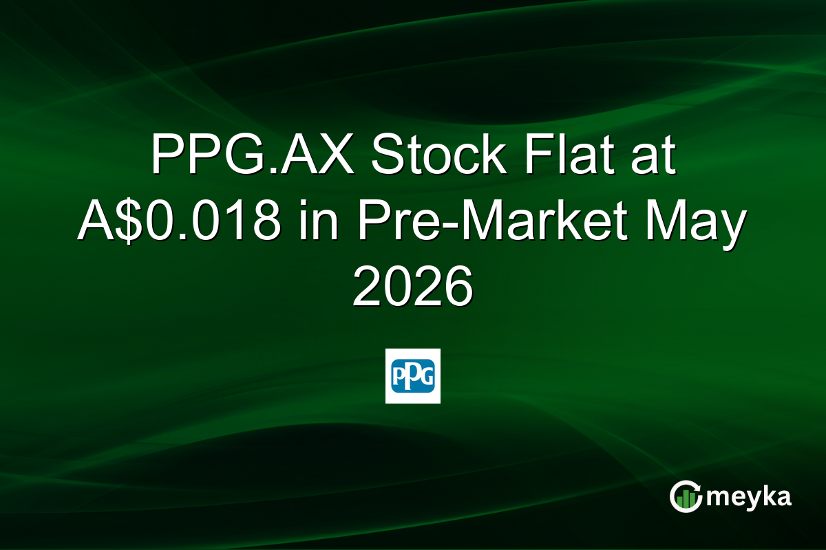 PPG.AX Stock Flat at A$0.018 in Pre-Market May 2026