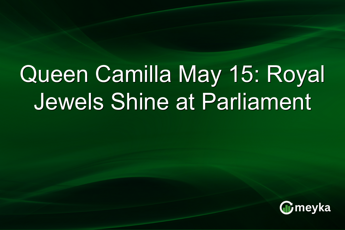 Queen Camilla May 15: Royal Jewels Shine at Parliament