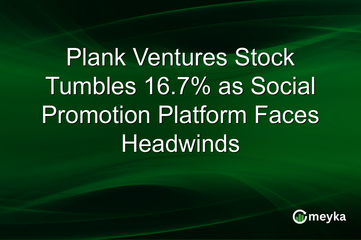 Plank Ventures Stock Tumbles 16.7% as Social Promotion Platform Faces Headwinds