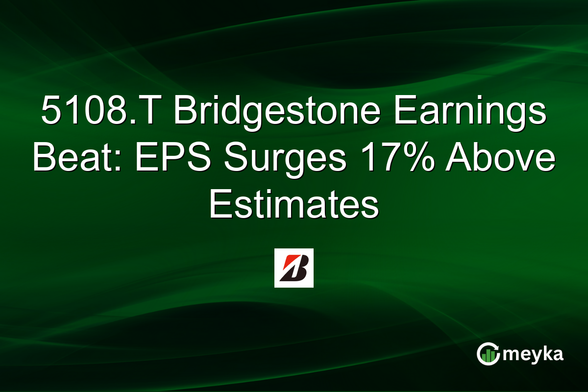 5108.T Bridgestone Earnings Beat: EPS Surges 17% Above Estimates