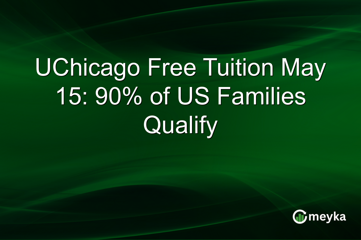 UChicago Free Tuition May 15: 90% of US Families Qualify