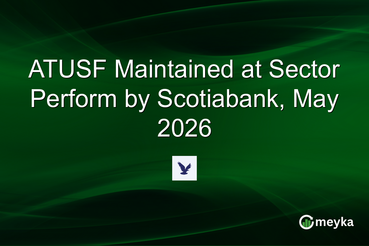 ATUSF Maintained at Sector Perform by Scotiabank, May 2026