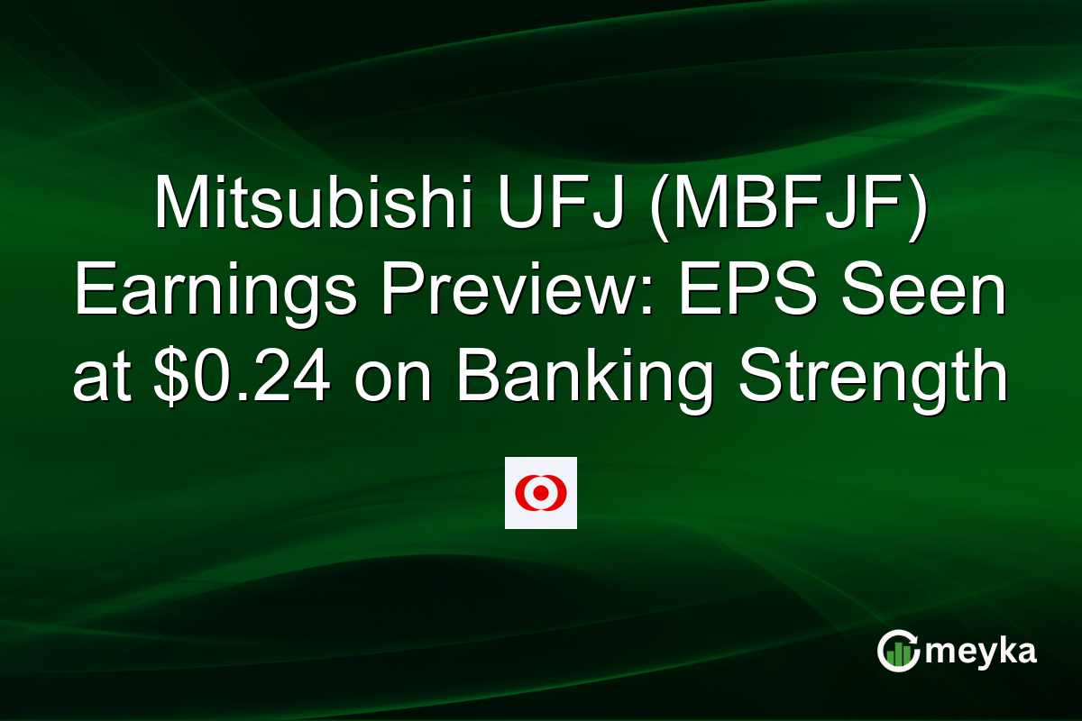 Mitsubishi UFJ (MBFJF) Earnings Preview: EPS Seen at $0.24 on Banking Strength