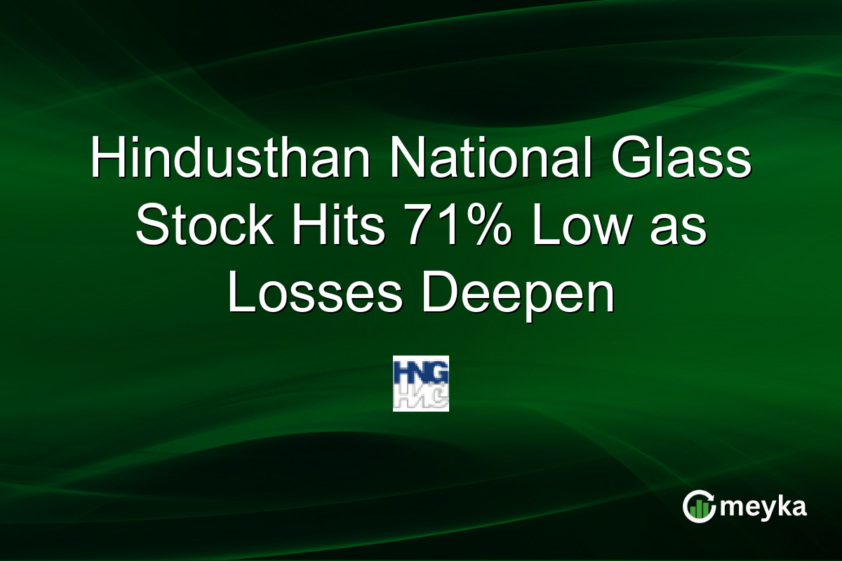 Hindusthan National Glass Stock Hits 71% Low as Losses Deepen