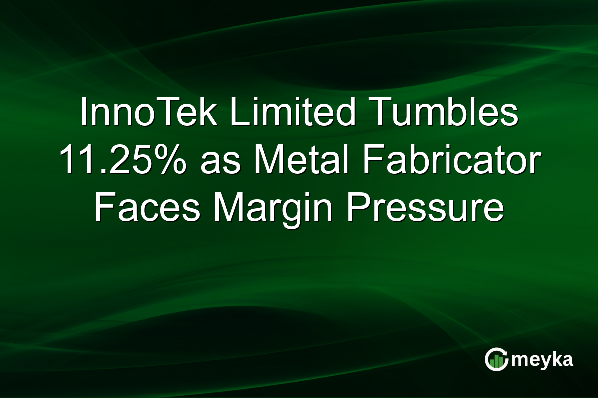 InnoTek Limited Tumbles 11.25% as Metal Fabricator Faces Margin Pressure