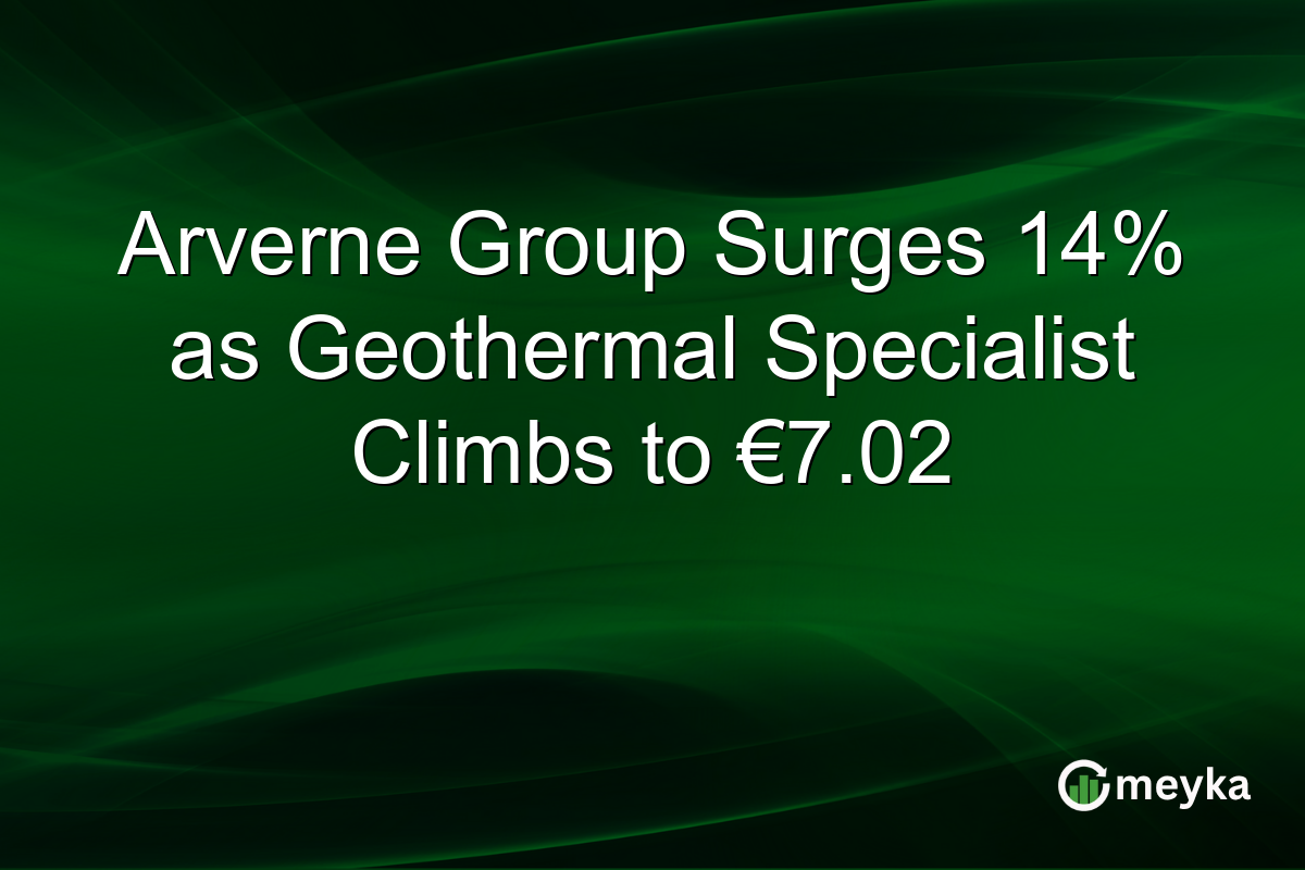 Arverne Group Surges 14% as Geothermal Specialist Climbs to €7.02
