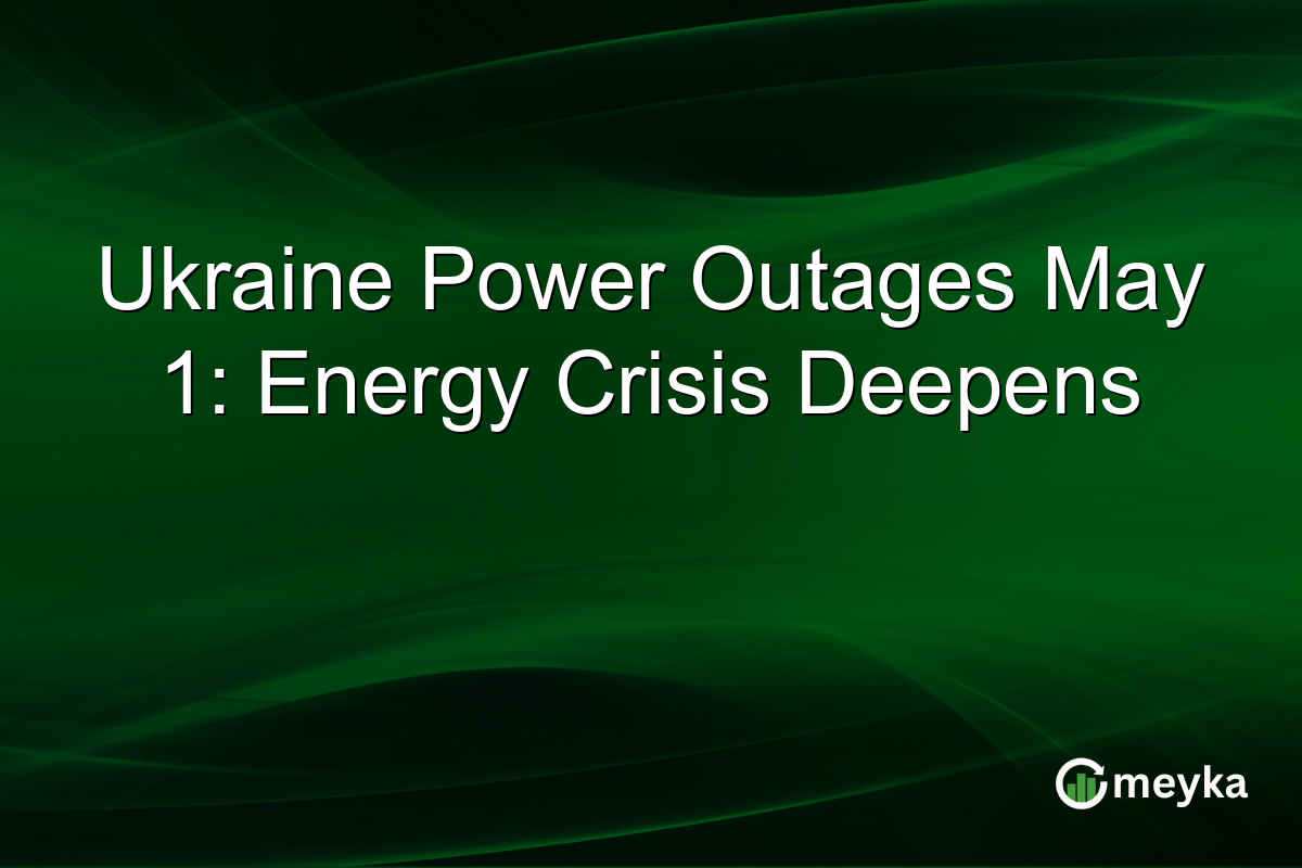 Ukraine Power Outages May 1: Energy Crisis Deepens