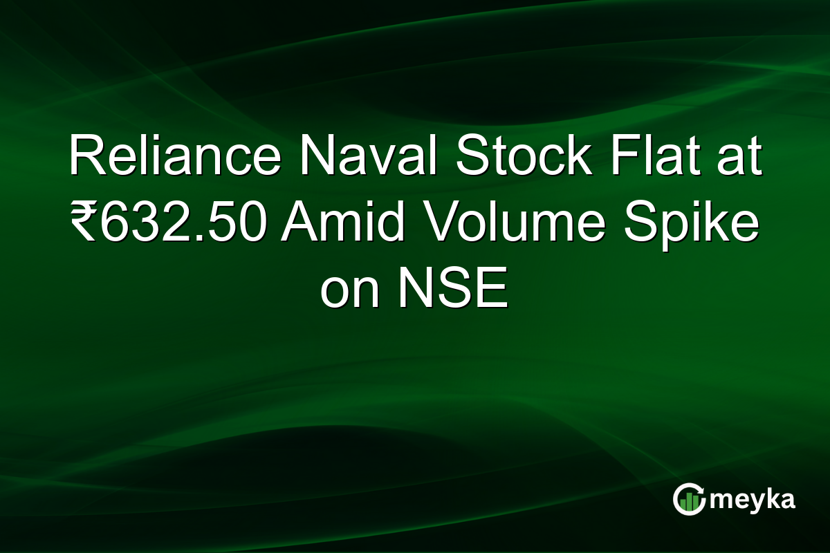 Reliance Naval Stock Flat at ₹632.50 Amid Volume Spike on NSE