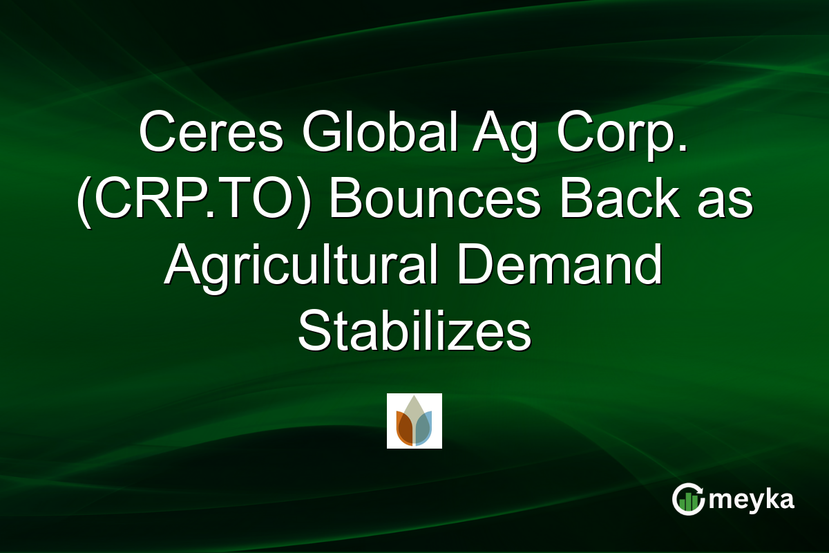 Ceres Global Ag Corp. (CRP.TO) Bounces Back as Agricultural Demand Stabilizes
