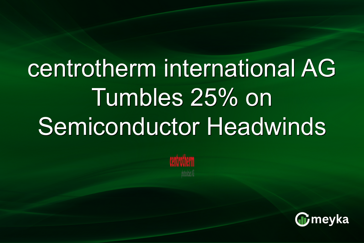 centrotherm international AG Tumbles 25% on Semiconductor Headwinds