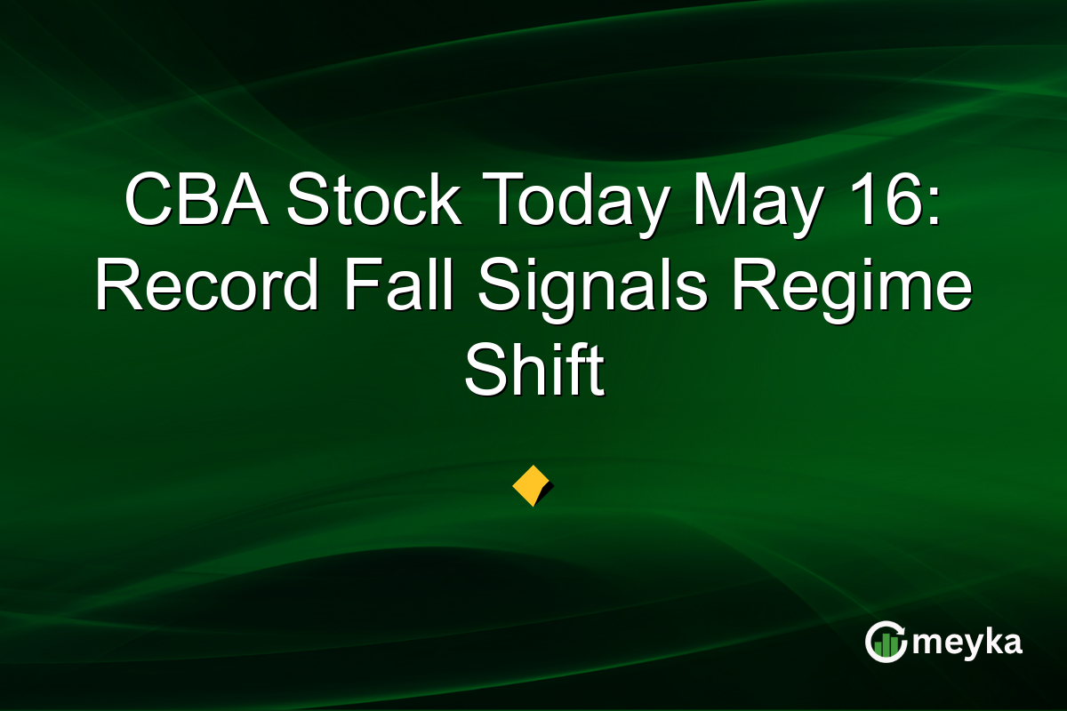 CBA Stock Today May 16: Record Fall Signals Regime Shift