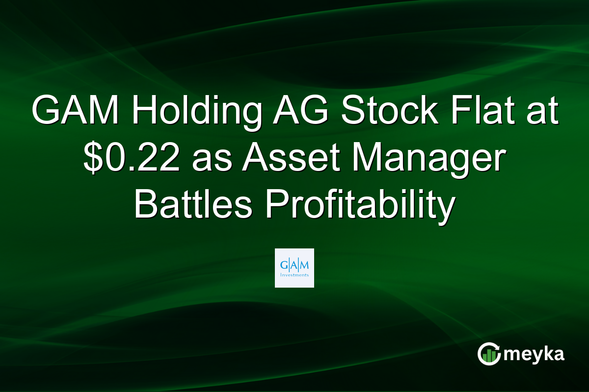 GAM Holding AG Stock Flat at $0.22 as Asset Manager Battles Profitability