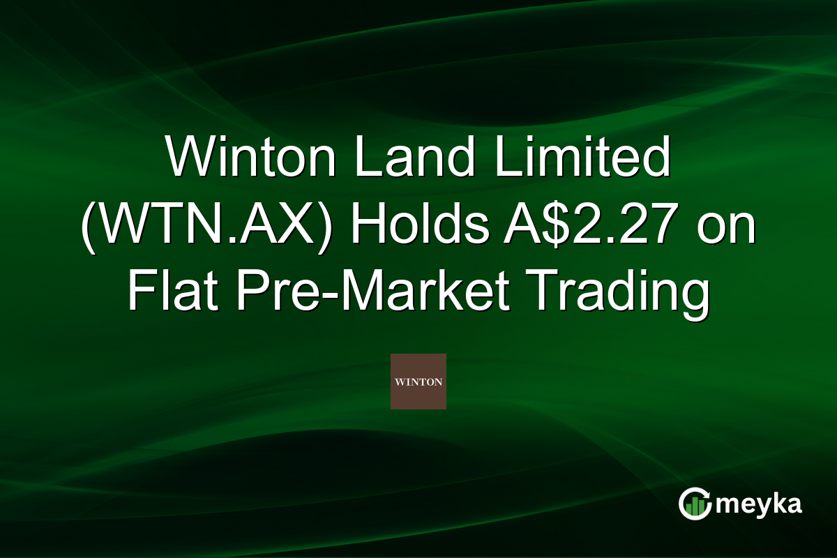 Winton Land Limited (WTN.AX) Holds A$2.27 on Flat Pre-Market Trading