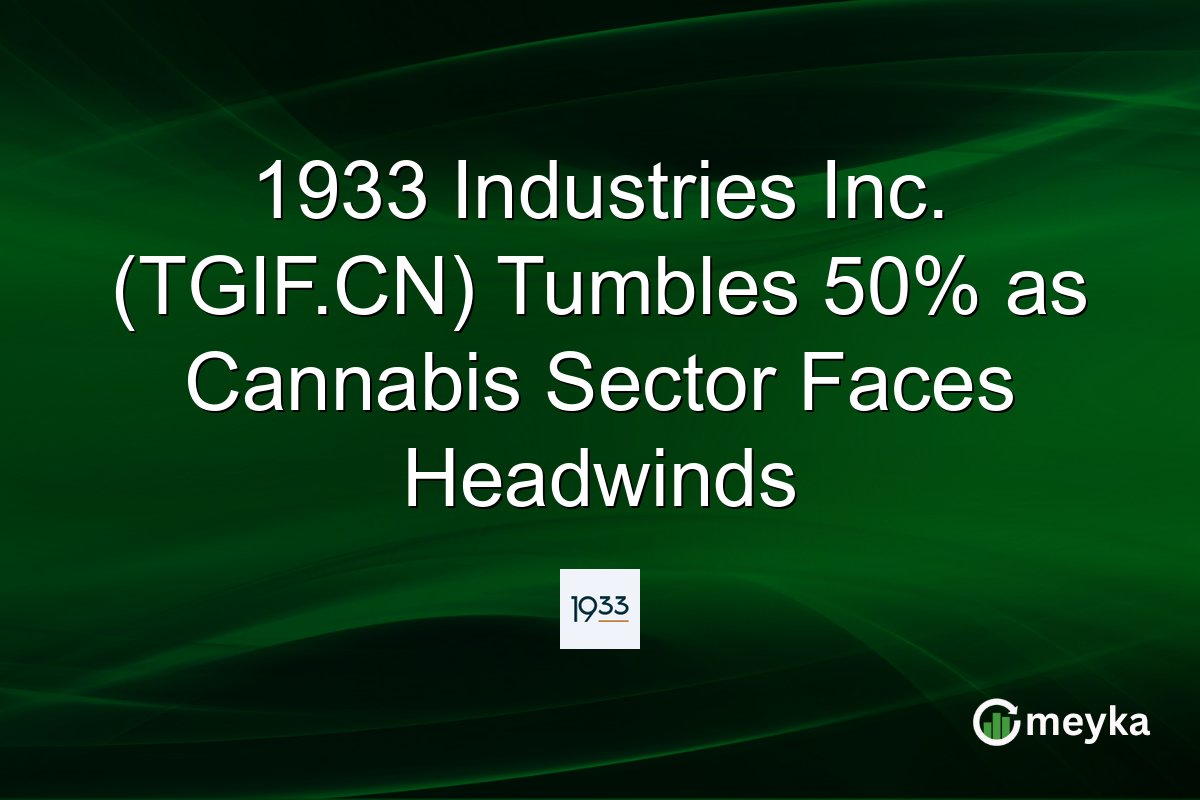 1933 Industries Inc. (TGIF.CN) Tumbles 50% as Cannabis Sector Faces Headwinds