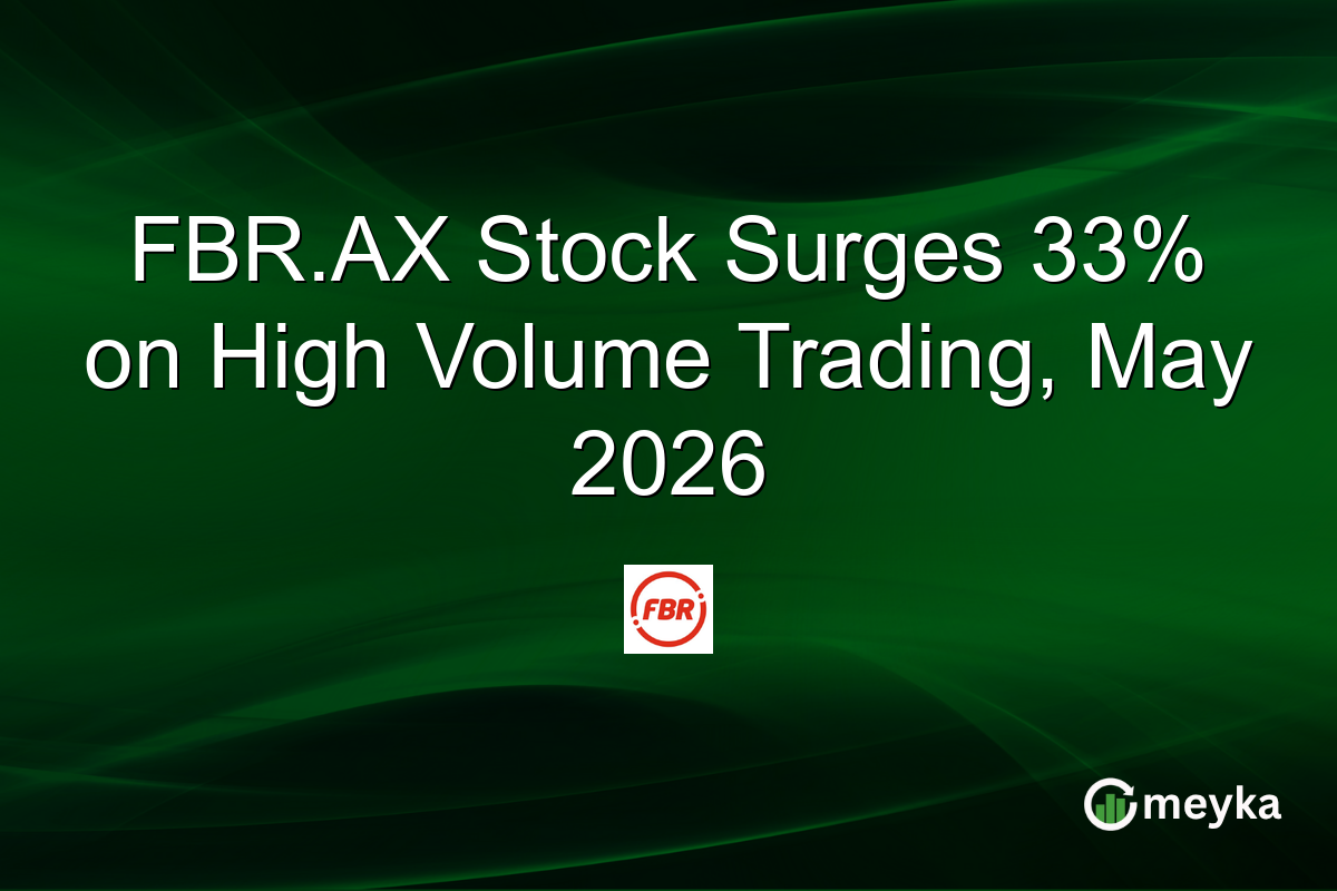 FBR.AX Stock Surges 33% on High Volume Trading, May 2026