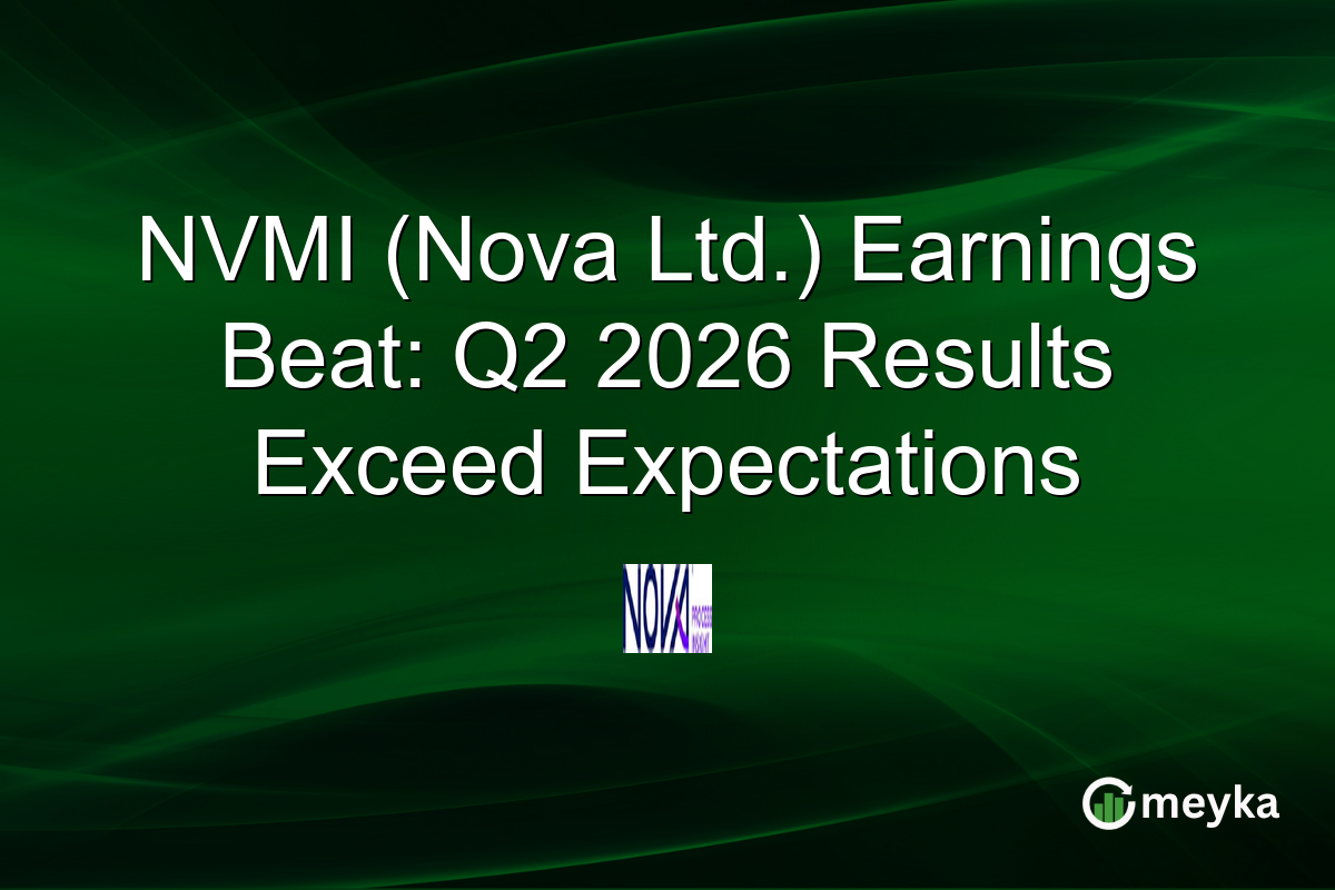 NVMI (Nova Ltd.) Earnings Beat: Q2 2026 Results Exceed Expectations