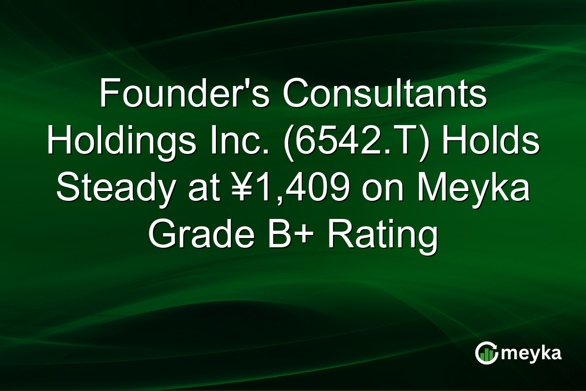 Founder’s Consultants Holdings Inc. (6542.T) Holds Steady at ¥1,409 on Meyka Grade B+ Rating