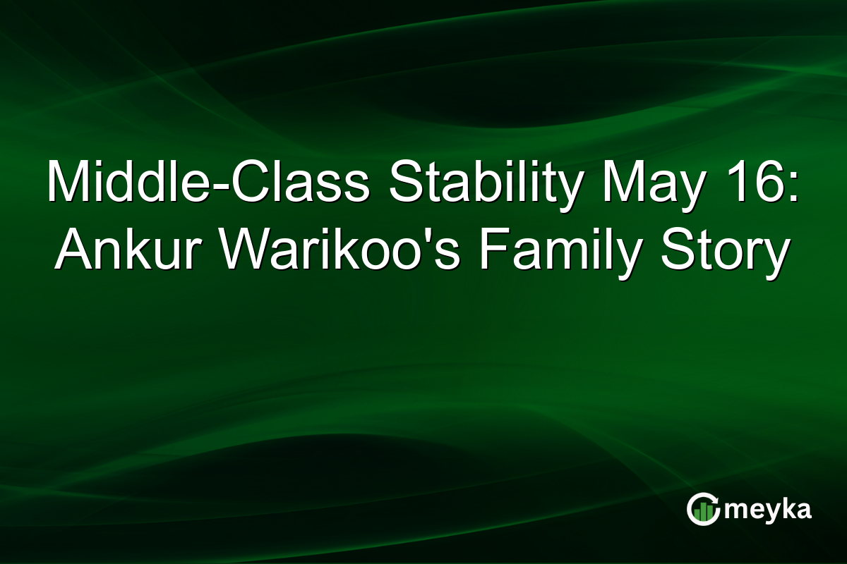 Middle-Class Stability May 16: Ankur Warikoo’s Family Story