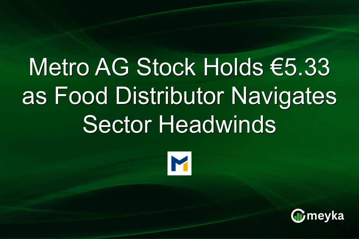 Metro AG Stock Holds €5.33 as Food Distributor Navigates Sector Headwinds