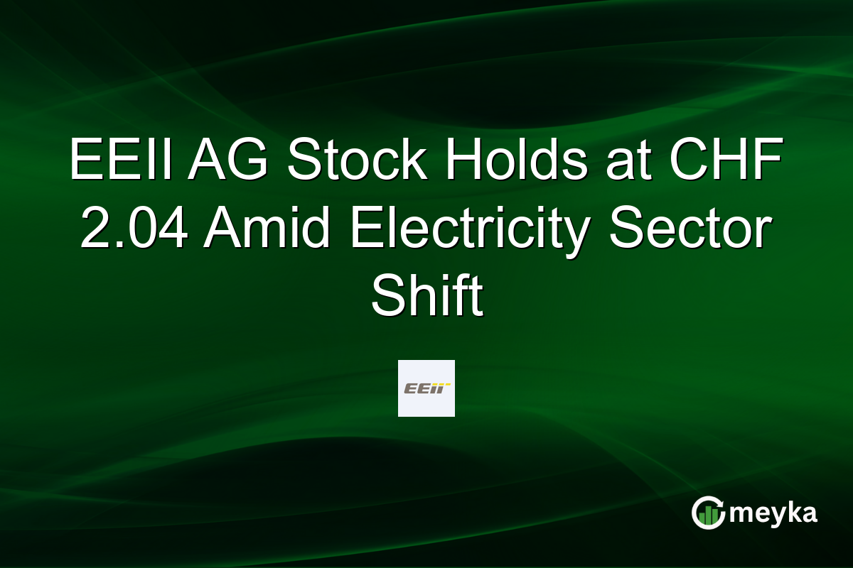 EEII AG Stock Holds at CHF 2.04 Amid Electricity Sector Shift