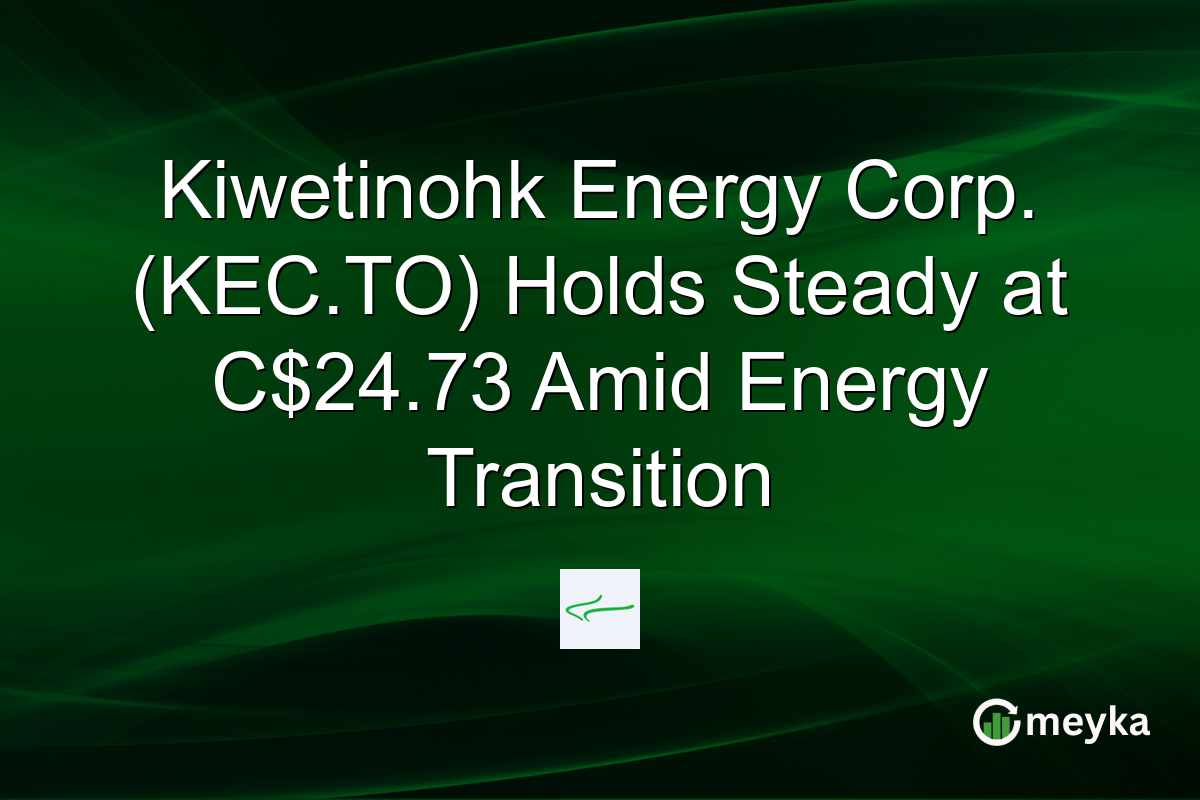 Kiwetinohk Energy Corp. (KEC.TO) Holds Steady at C$24.73 Amid Energy Transition