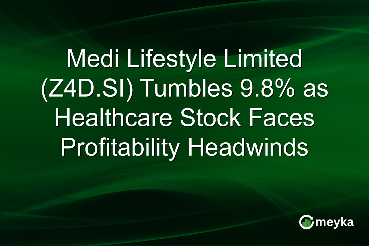 Medi Lifestyle Limited (Z4D.SI) Tumbles 9.8% as Healthcare Stock Faces Profitability Headwinds