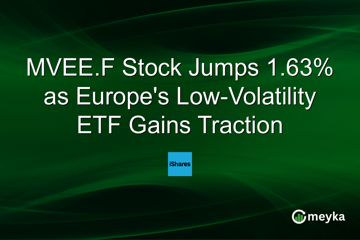 MVEE.F Stock Jumps 1.63% as Europe’s Low-Volatility ETF Gains Traction