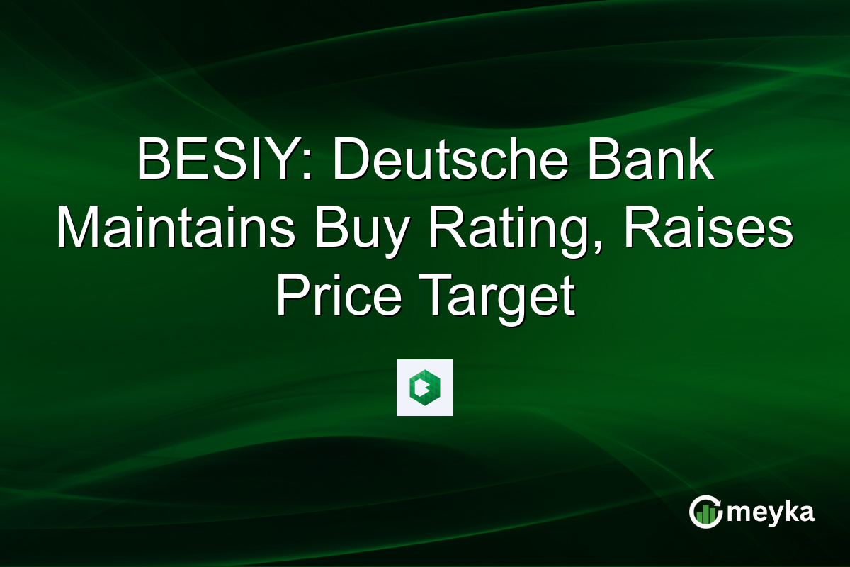 BESIY: Deutsche Bank Maintains Buy Rating, Raises Price Target