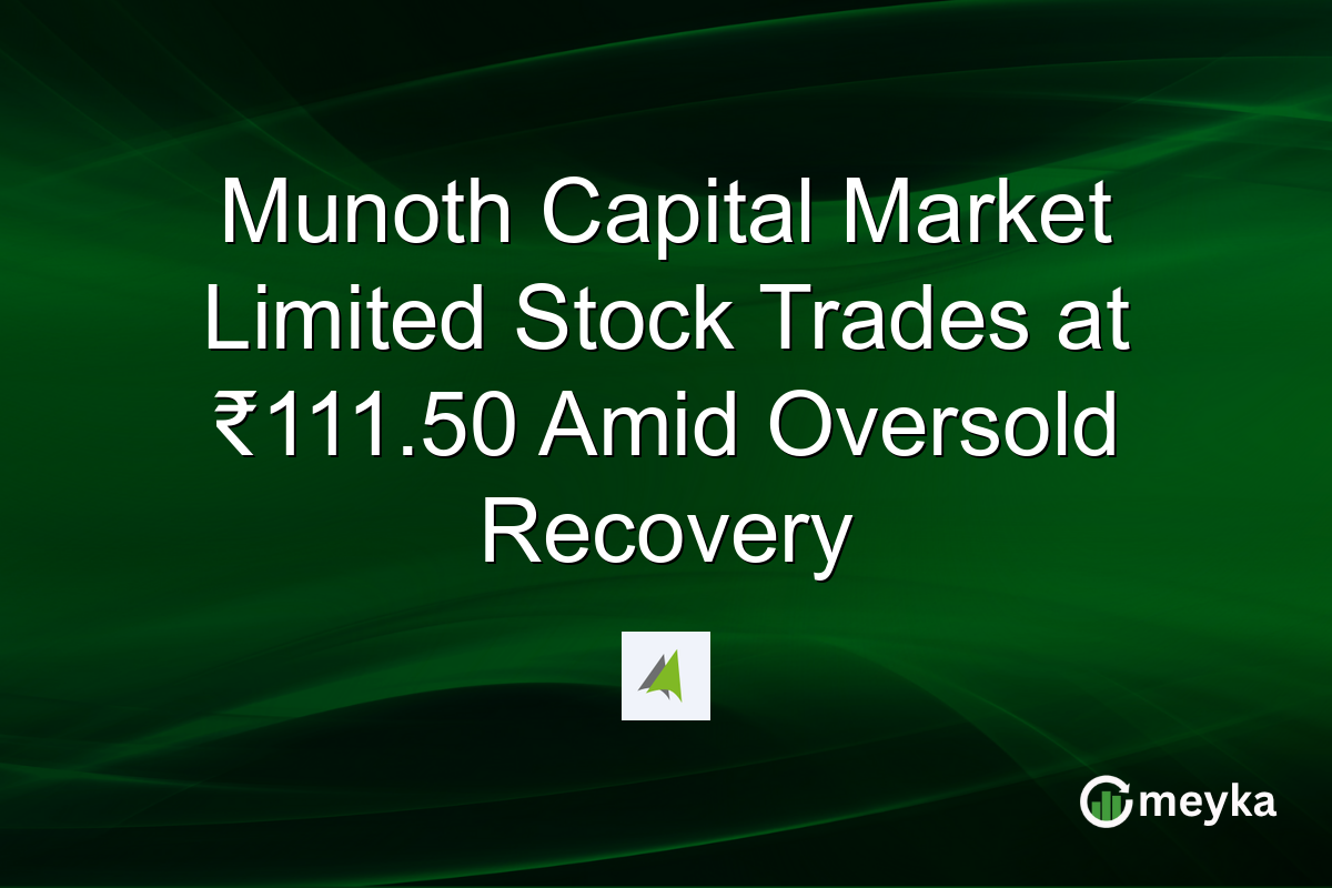 Munoth Capital Market Limited Stock Trades at ₹111.50 Amid Oversold Recovery