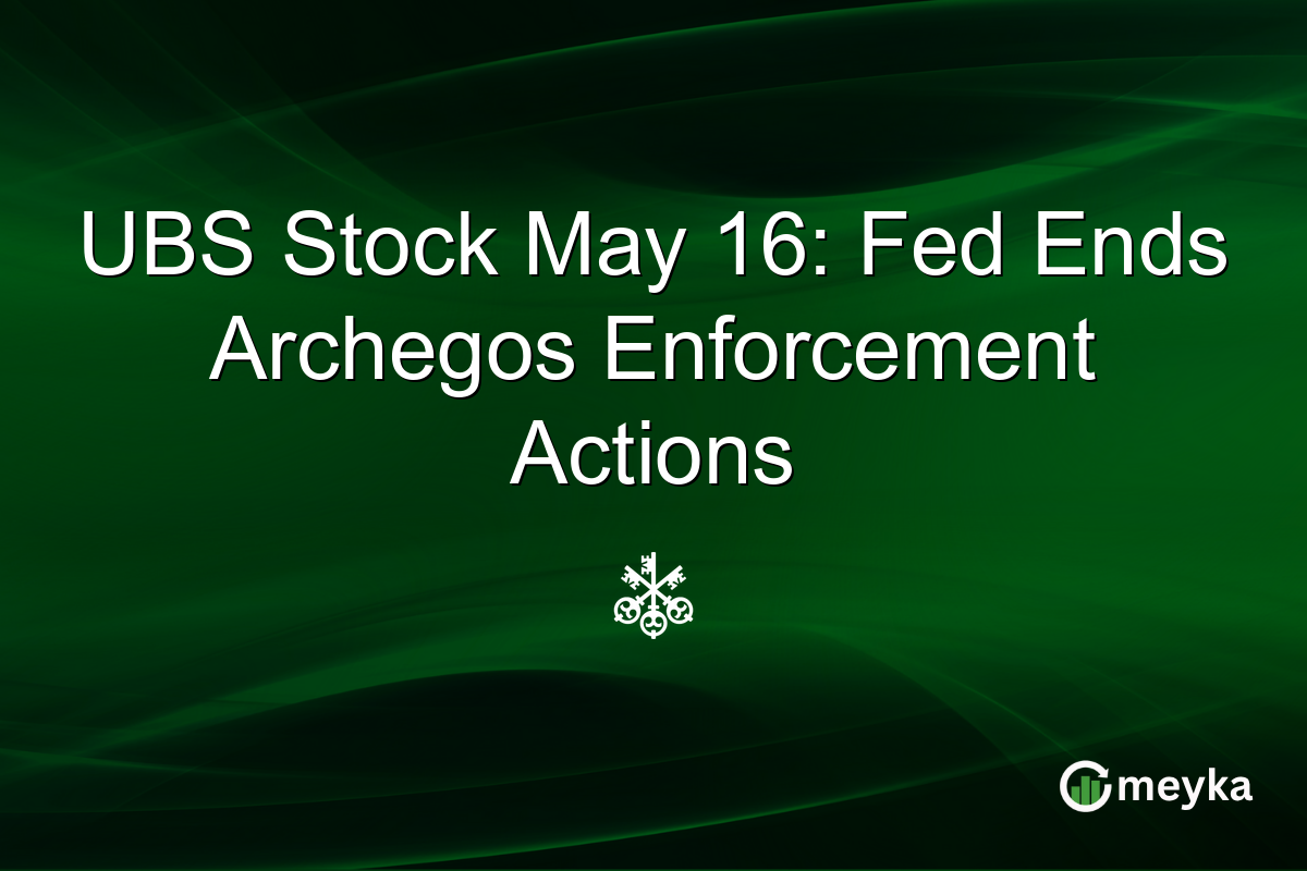 UBS Stock May 16: Fed Ends Archegos Enforcement Actions