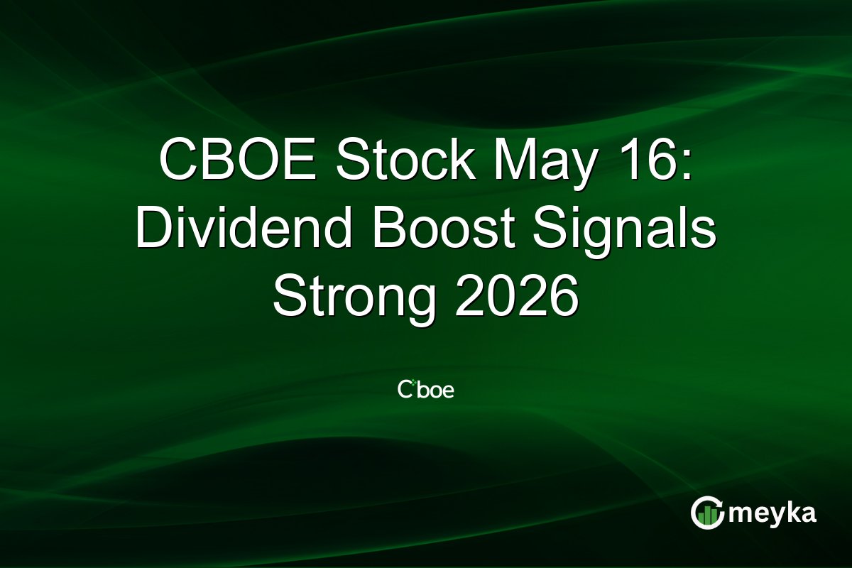 CBOE Stock May 16: Dividend Boost Signals Strong 2026