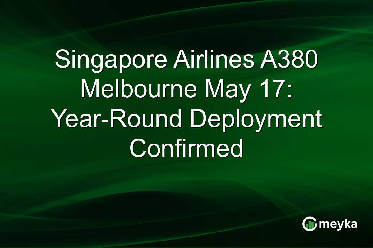 Singapore Airlines A380 Melbourne May 17: Year-Round Deployment Confirmed
