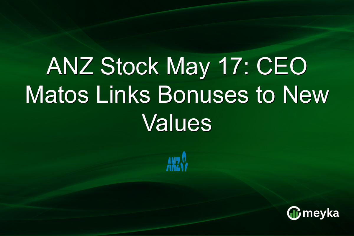 ANZ Stock May 17: CEO Matos Links Bonuses to New Values