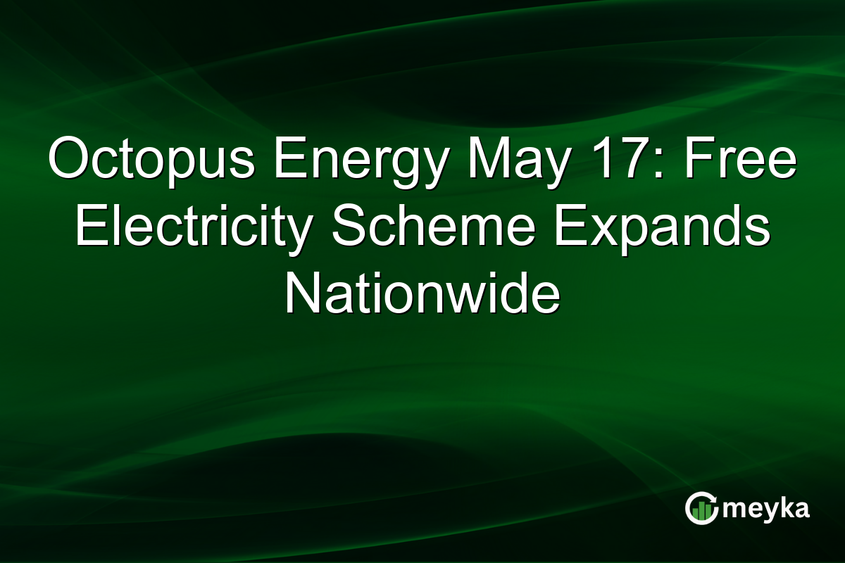 Octopus Energy May 17: Free Electricity Scheme Expands Nationwide