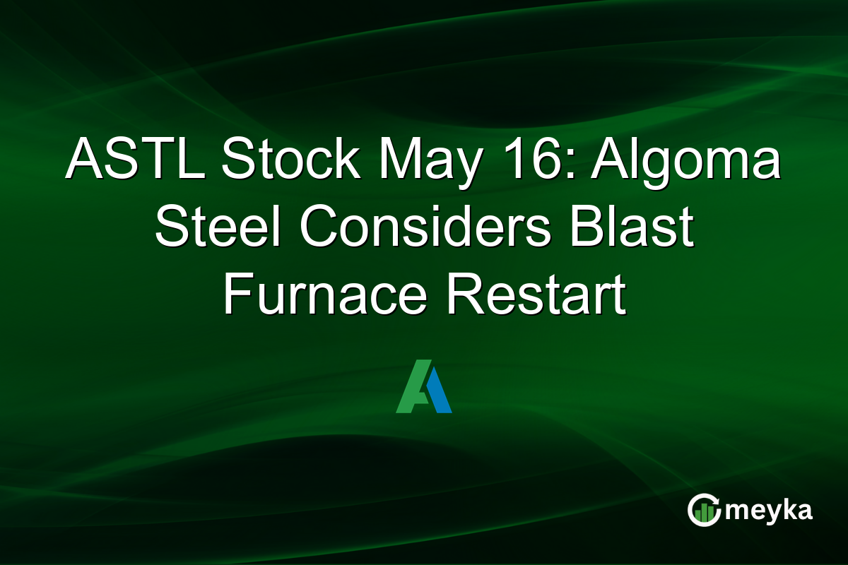 ASTL Stock May 16: Algoma Steel Considers Blast Furnace Restart