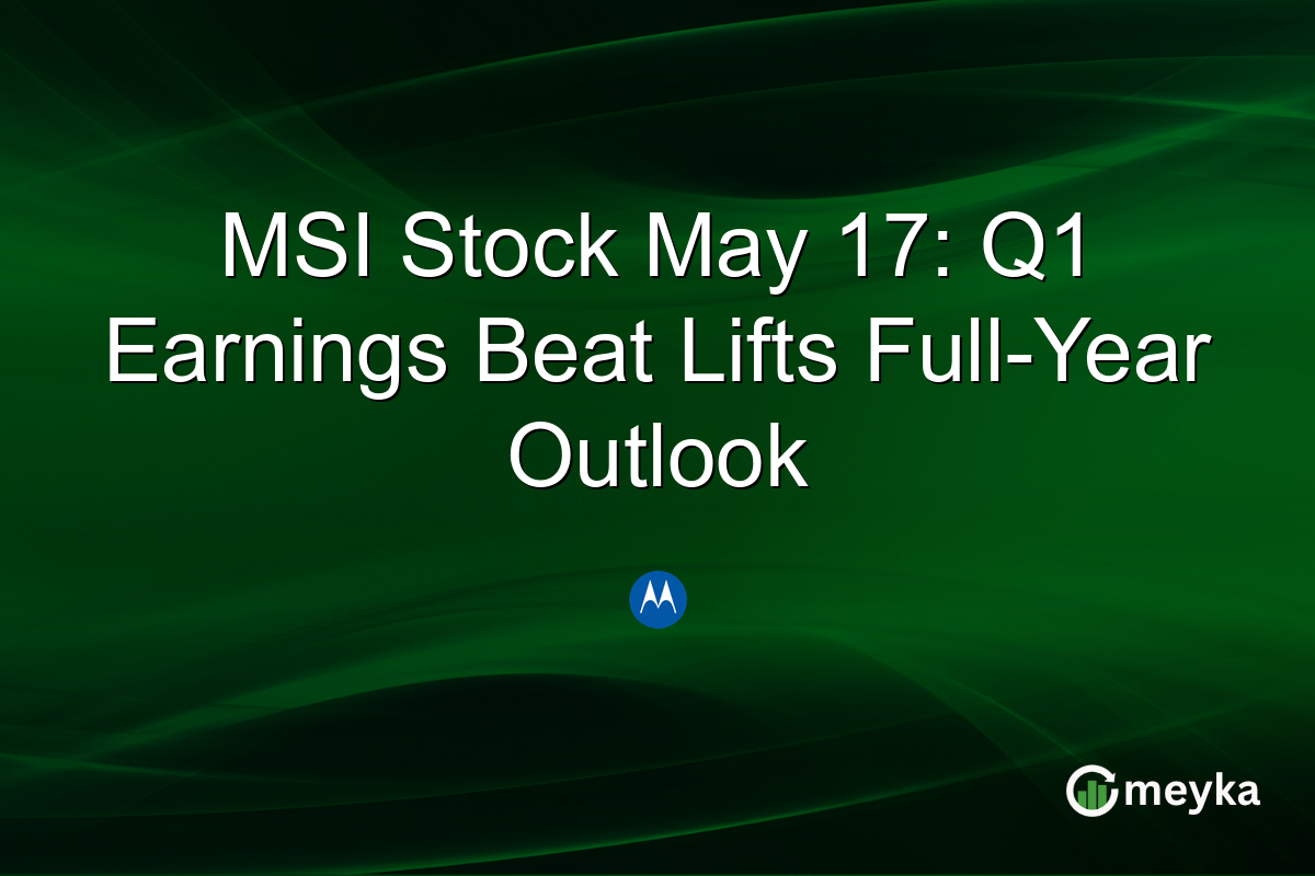 MSI Stock May 17: Q1 Earnings Beat Lifts Full-Year Outlook
