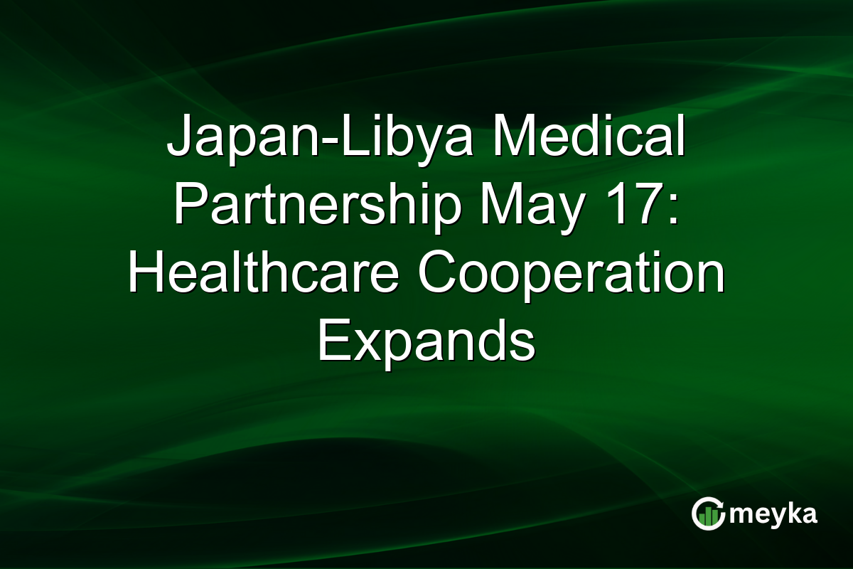 Japan-Libya Medical Partnership May 17: Healthcare Cooperation Expands