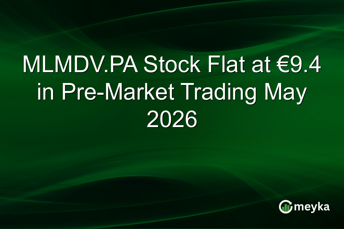 MLMDV.PA Stock Flat at €9.4 in Pre-Market Trading May 2026