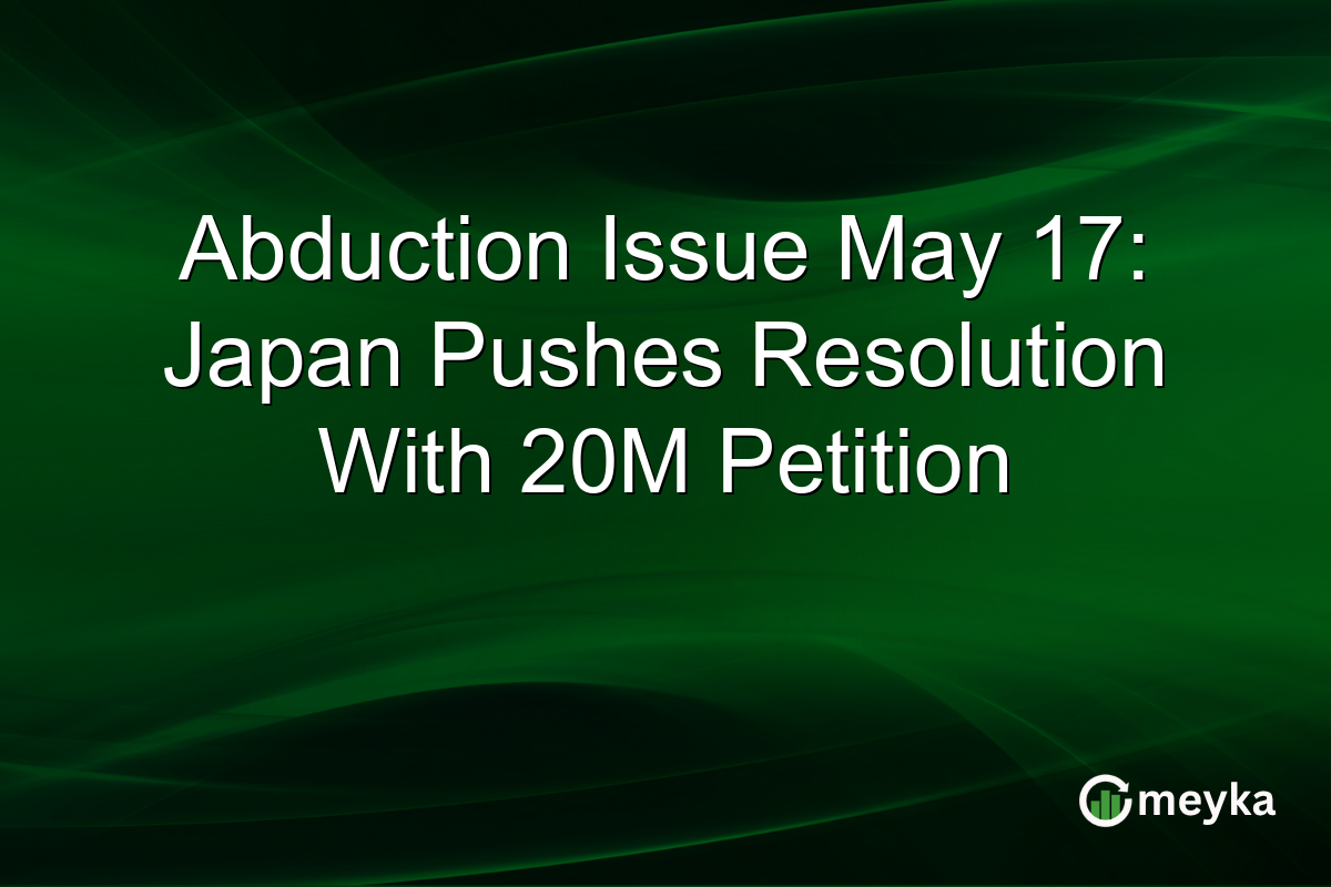 Abduction Issue May 17: Japan Pushes Resolution With 20M Petition