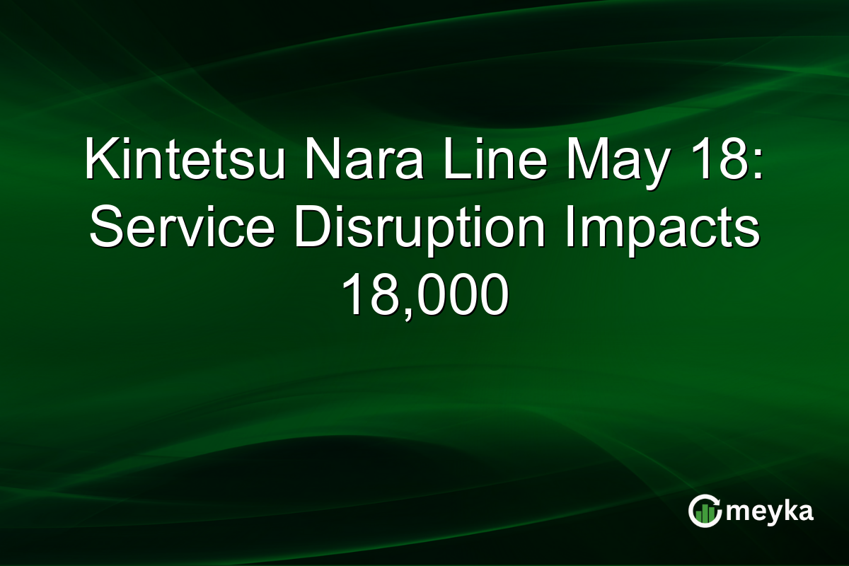Kintetsu Nara Line May 18: Service Disruption Impacts 18,000