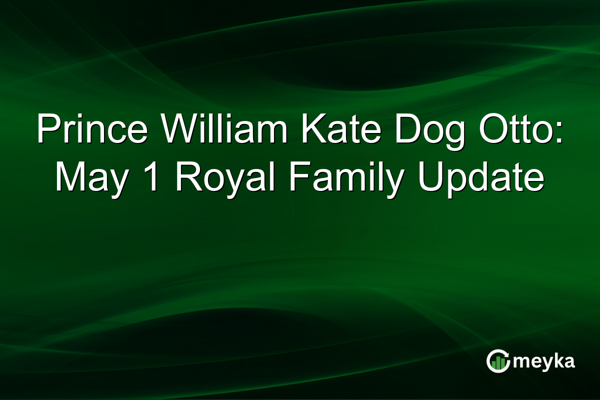 Prince William Kate Dog Otto: May 1 Royal Family Update