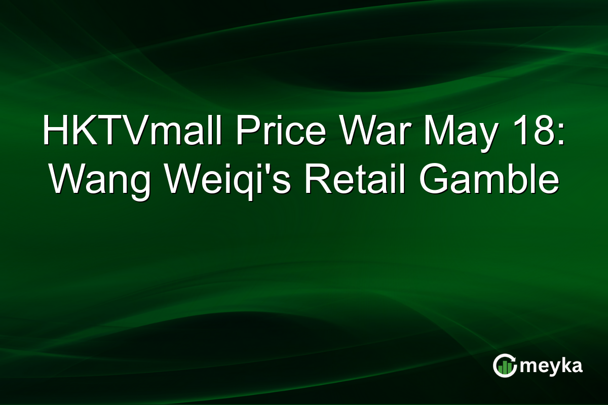 HKTVmall Price War May 18: Wang Weiqi’s Retail Gamble