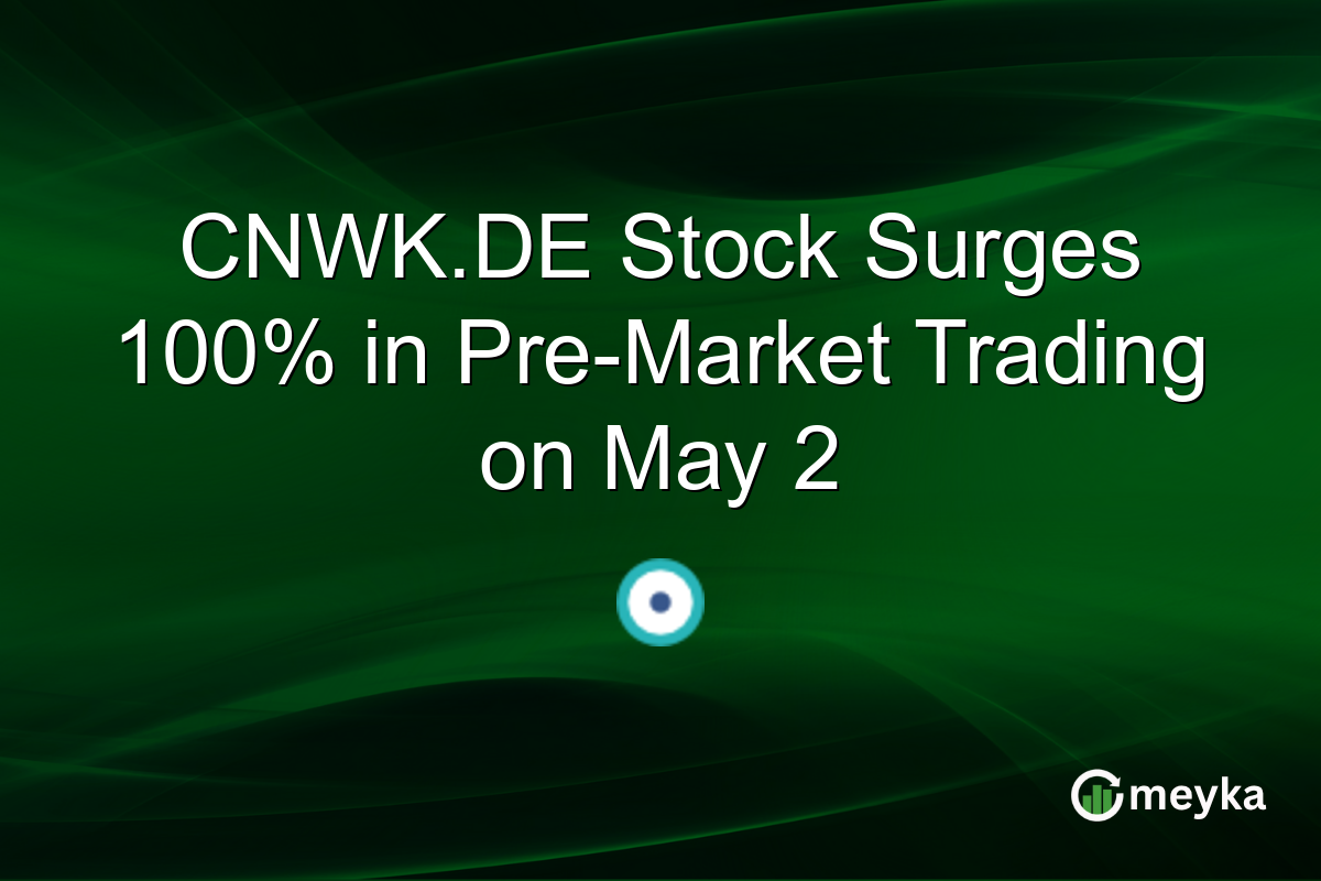 CNWK.DE Stock Surges 100% in Pre-Market Trading on May 2