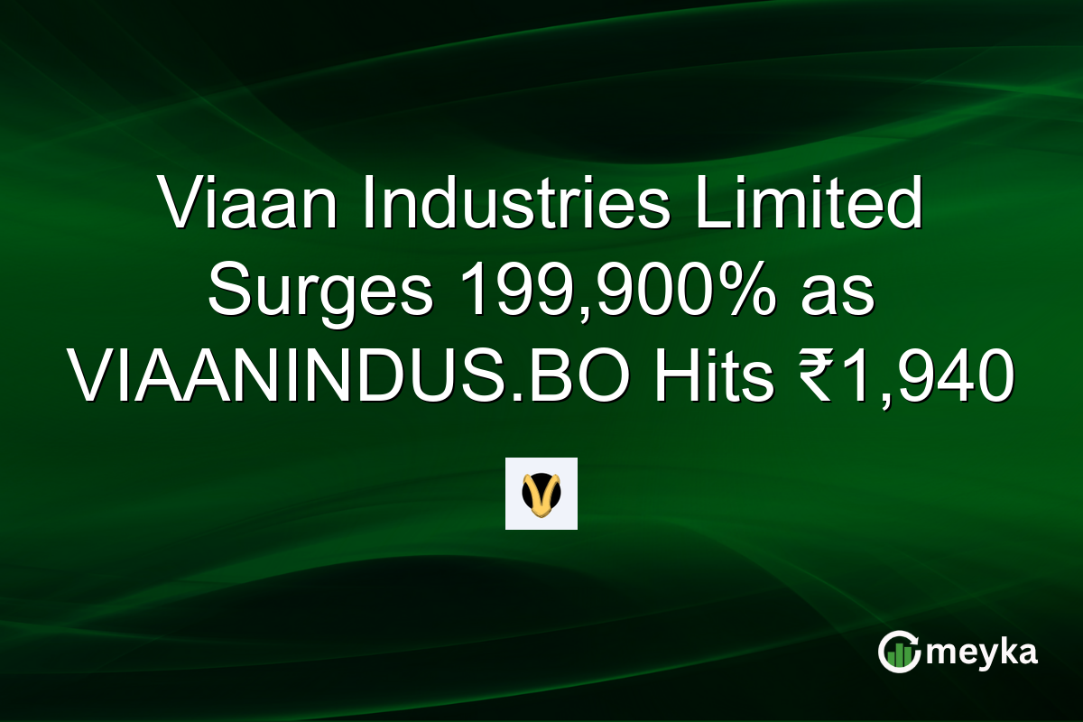 Viaan Industries Limited Surges 199,900% as VIAANINDUS.BO Hits ₹1,940