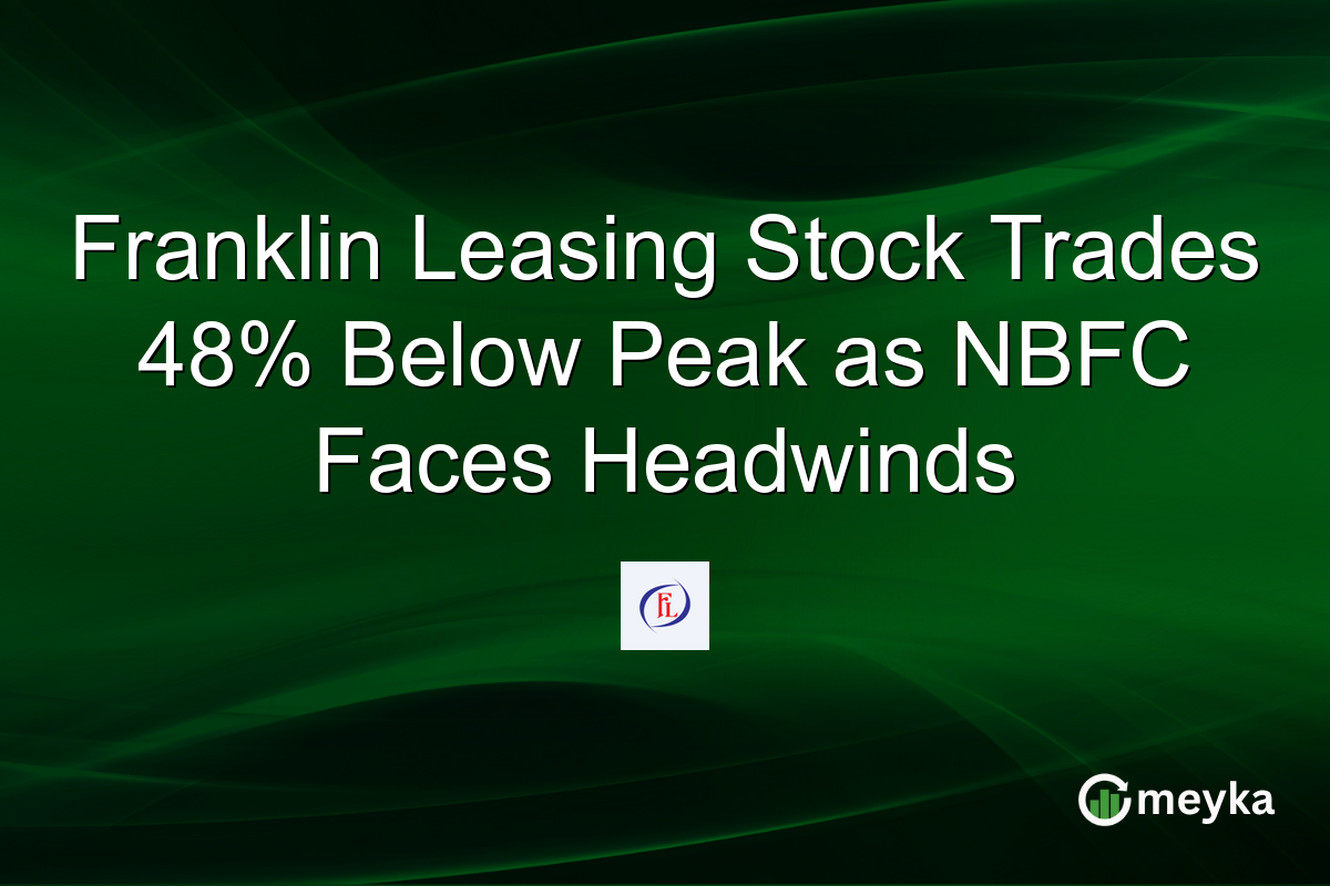 Franklin Leasing Stock Trades 48% Below Peak as NBFC Faces Headwinds