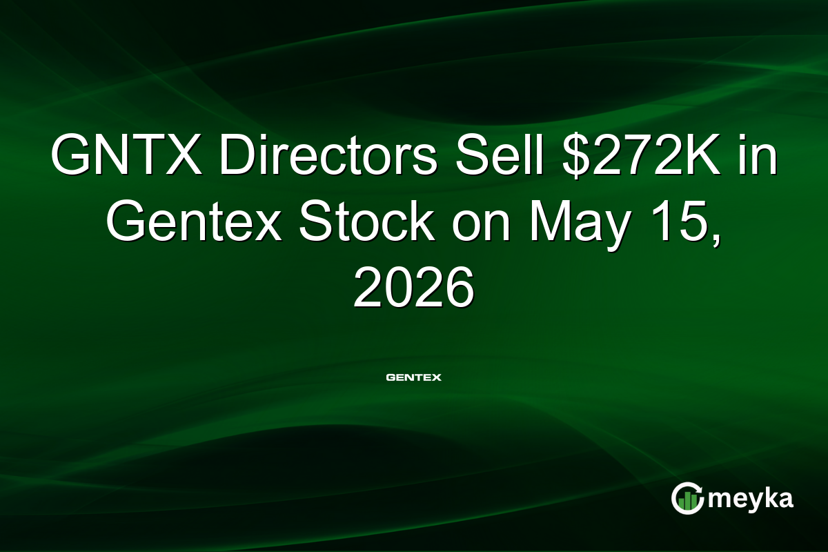 GNTX Directors Sell $272K in Gentex Stock on May 15, 2026