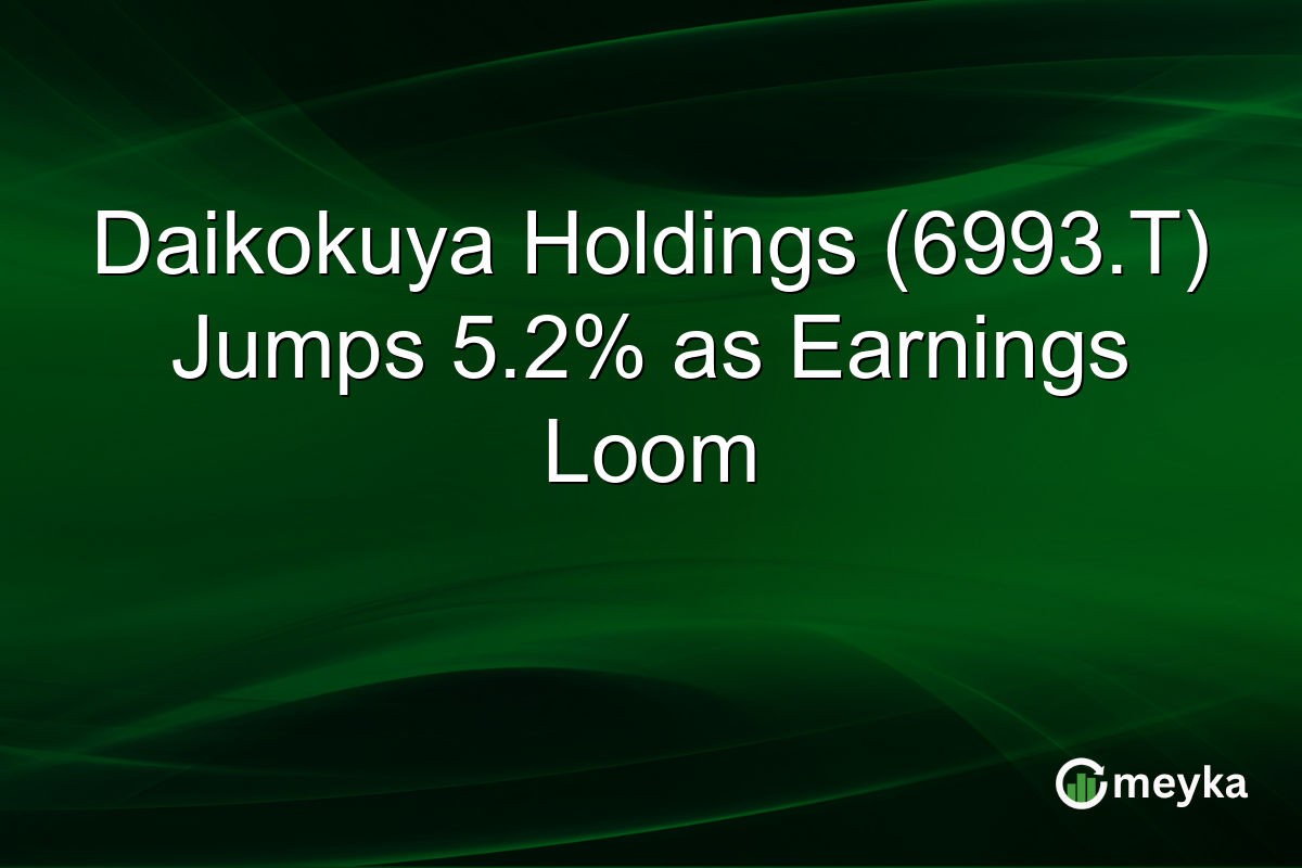 Daikokuya Holdings (6993.T) Jumps 5.2% as Earnings Loom