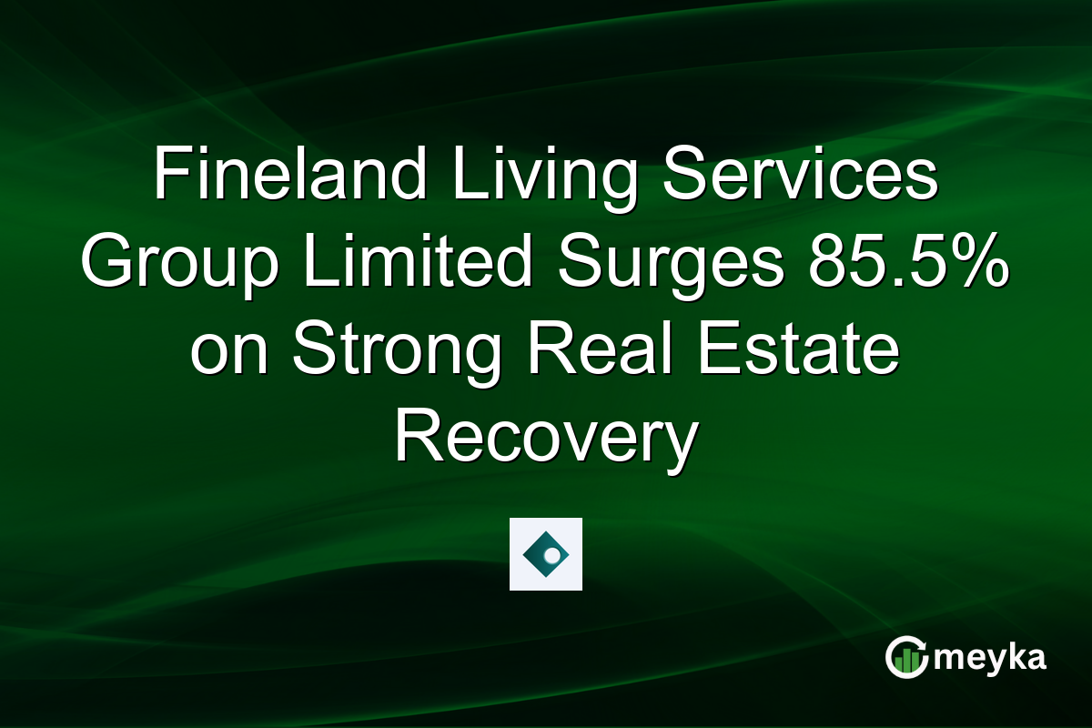 Fineland Living Services Group Limited Surges 85.5% on Strong Real Estate Recovery