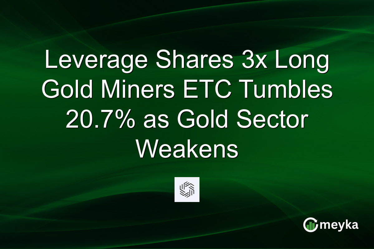 Leverage Shares 3x Long Gold Miners ETC Tumbles 20.7% as Gold Sector Weakens